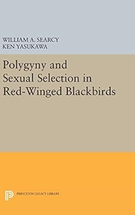 polygyny and sexual selection in red winged blackbirds 1st edition william a searcy ,ken yasukawa 0691630836,