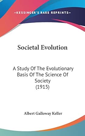 societal evolution a study of the evolutionary basis of the science of society 1st edition albert galloway