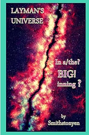 laymans universe 1st edition mr kenneth smith 1503265927, 978-1503265929