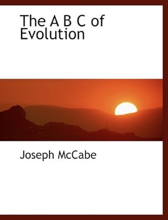 the a b c of evolution 1st edition joseph mccabe 1116918552, 978-1116918557