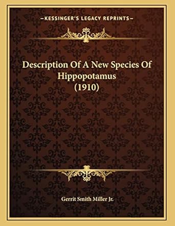 description of a new species of hippopotamus 1st edition gerrit smith miller jr 1166397114, 978-1166397111