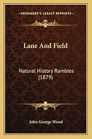lane and field natural history rambles 1st edition john george wood 1164125958, 978-1164125952