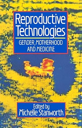 reproductive technologies gender motherhood and medicine 1st edition michelle stanworth 0745602096,