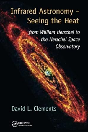 infrared astronomy seeing the heat 1st edition david l clements 148223727x, 978-1482237276