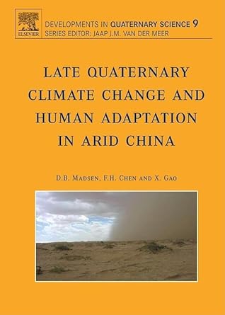 late quaternary climate change and human adaptation in arid china 1st edition d b madsen ,f chen ,x gao