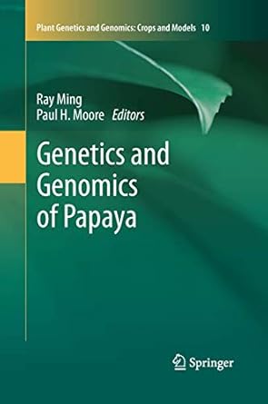 genetics and genomics of papaya 1st edition ray ming ,paul h moore 1489996532, 978-1489996534