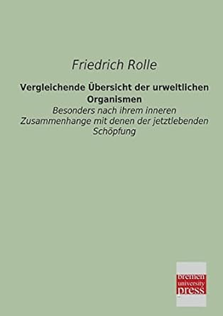 vergleichende uebersicht der urweltlichen organismen besonders nach ihrem inneren zusammenhange mit denen der