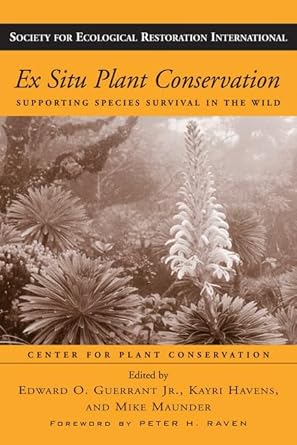 ex situ plant conservation supporting species survival in the wild 1st edition center for plant conservation