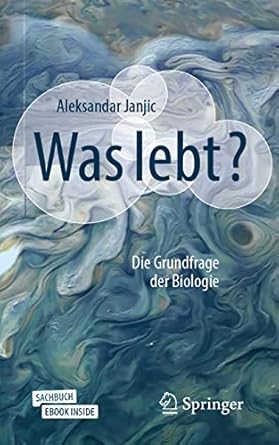 was lebt die grundfrage der biologie 1st edition aleksandar janjic 3662623722, 978-3662623725