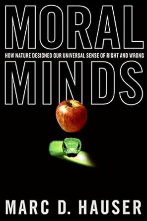 moral minds how nature designed our universal sense of right and wrong 1st edition marc hauser 0060780703,