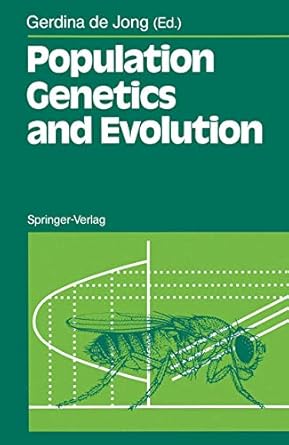 population genetics and evolution 1st edition gerdina de jong ,bas teunissen 364273071x, 978-3642730719