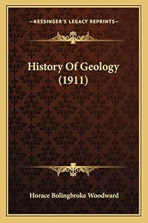 history of geology 1st edition horace bolingbroke woodward 1164672401, 978-1164672401