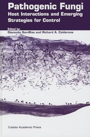 pathogenic fungi host interactions and emerging strategies for control 1st edition gioconda san blas ,richard