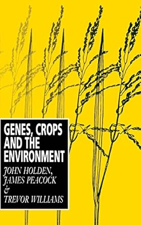 genes crops and the environment 1st edition john holden ,james peacock ,trevor williams 0521431379,
