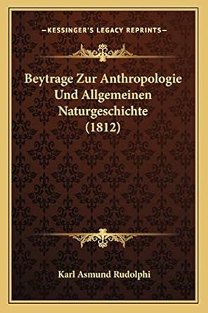 beytrage zur anthropologie und allgemeinen naturgeschichte 1st edition karl asmund rudolphi 1167539281,