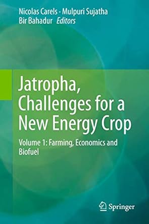 jatropha challenges for a new energy crop volume 1 farming economics and biofuel 1st edition nicolas carels