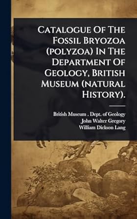 catalogue of the fossil bryozoa in the department of geology british museum 1st edition british museum dep