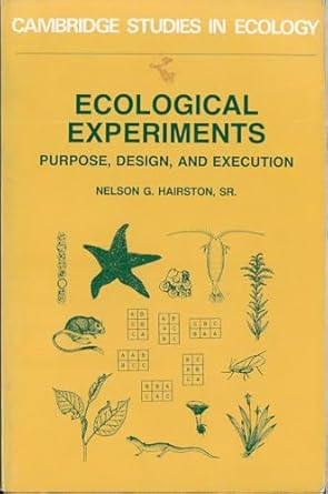 ecological experiments purpose design and execution 1st edition nelson g hairston 0521346924, 978-0521346924
