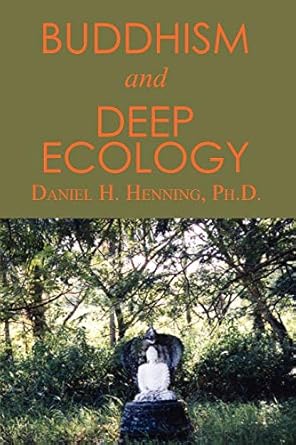 buddhism and deep ecology 1st edition daniel h henning 1403370060, 978-14033700681403370060,978-1403370068