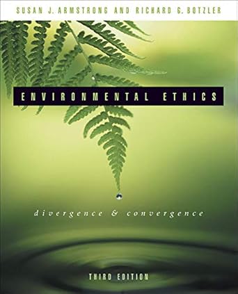 environmental ethics divergence and convergence 1st edition susan armstrong ,richard botzler 0072838450,