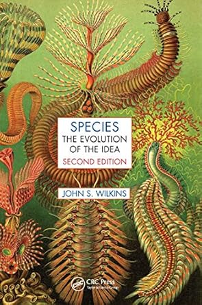 species the evolution of the idea 1st edition john s wilkins 0367657368, 978-0367657369