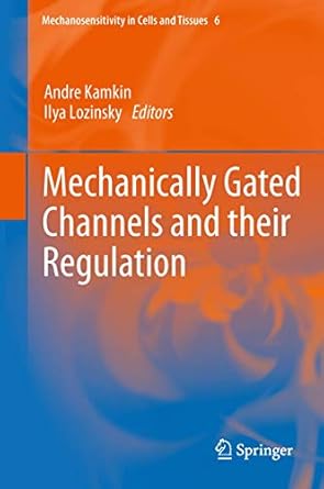 mechanically gated channels and their regulation 1st edition andre kamkin ,ilya lozinsky 9400750722,