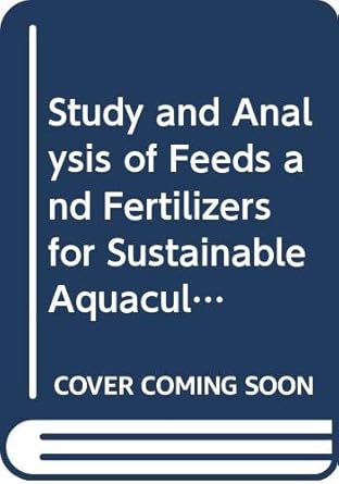 study and analysis of feeds and fertilizers for sustainable aquaculture development 1st edition food and