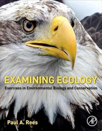 examining ecology exercises in environmental biology and conservation 1st edition paul a rees 0128093544,