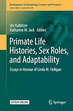 primate life histories sex roles and adaptability essays in honour of linda m fedigan 1st edition urs