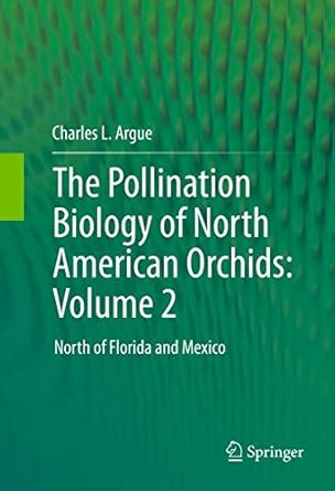 the pollination biology of north american orchids volume 2 1st edition argue 1461406218, 978-1461406211