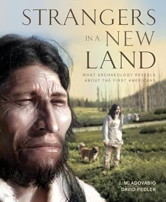 strangers in a new land what archaeology reveals about the first americans 1st edition j m adovasio ,david