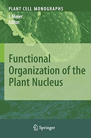 functional organization of the plant nucleus 1st edition iris meier 3540710574, 978-3540710578
