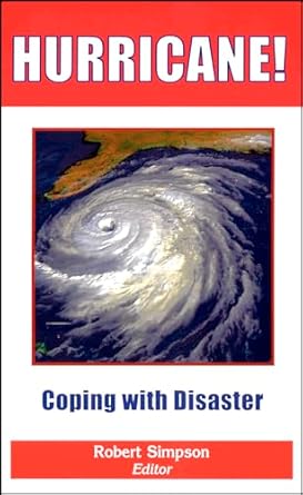hurricane coping with disaster progress and challenges since galveston 1900 1st edition robert simpson