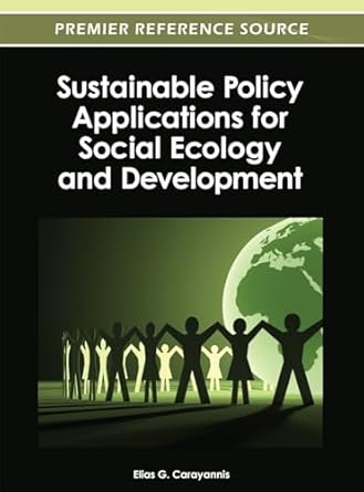 sustainable policy applications for social ecology and development 1st edition dr elias g carayannis