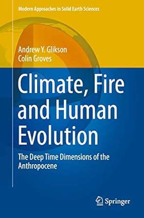 climate fire and human evolution the deep time dimensions of the anthropocene 1st edition andrew y glikson