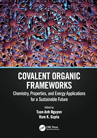 covalent organic frameworks chemistry properties and energy applications for a sustainable future 1st edition