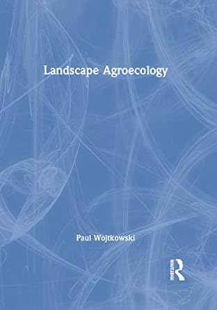 landscape agroecology 1st edition paul wojtkowski 3527328831, 978-1560222521