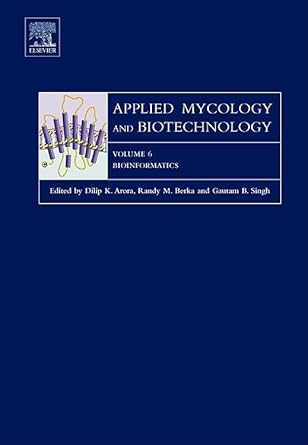 bioinformatics 1st edition dilip k arora ,randy berka ,gautam b singh 044451807x, 978-0444518071