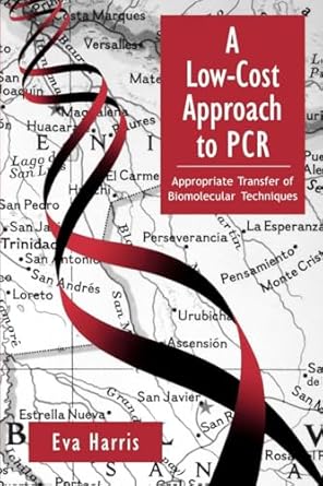 a low cost approach to pcr appropriate transfer of biomolecular techniques 1st edition eva harris 0195119266,