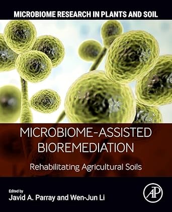 microbiome assisted bioremediation rehabilitating agricultural soils 1st edition javid a parray phd pdf ,wen