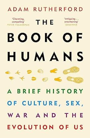 the book of humans a brief history of culture sex war and the evolution of us 1st edition adam rutherford