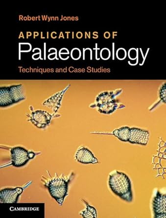 applications of palaeontology techniques and case studies 1st edition robert wynn jones 1107033799,