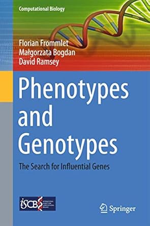 phenotypes and genotypes the search for influential genes 1st edition florian frommlet ,malgorzata bogdan