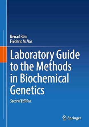 laboratory guide to the methods in biochemical genetics 1st edition nenad blau ,frederic m vaz 3031588185,