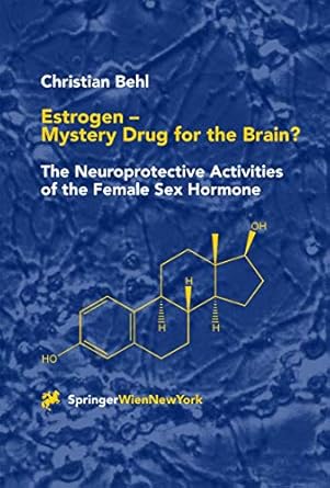 estrogen mystery drug for the brain the neuroprotective activities of the female sex hormone 1st edition