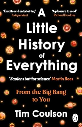a little history of everything from the big bang to you 1st edition tim coulson ,unknown author 140598144x,