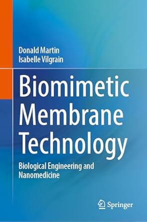 biomimetic membrane technology biological engineering and nanomedicine 1st edition donald martin ,isabelle