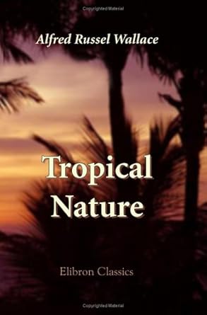 tropical nature 1st edition alfred russel wallace 1421273233, 978-1421273235