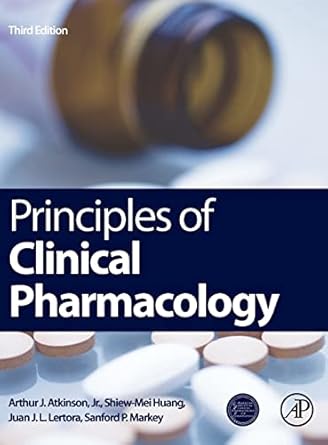 principles of clinical pharmacology 1st edition shiew mei huang ,juan j l lertora ,arthur j atkinson jr