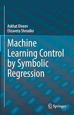 machine learning control by symbolic regression 1st edition askhat diveev ,elizaveta shmalko 3030832120,